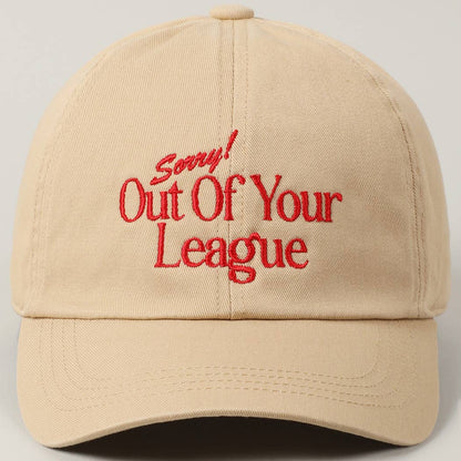 Sorry Out Of Your League Baseball Cap